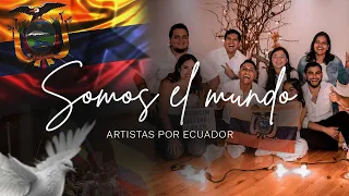 SOMOS EL MUNDO - Artistas por Ecuador.
