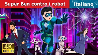 Super Ben contro i robot | Super Ben vs Robots in Italian | @ItalianFairyTales