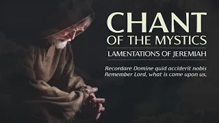 Chant of the Mystics: Sad Gregorian Chant "Lamentations of Jeremiah" (Lyrics video)