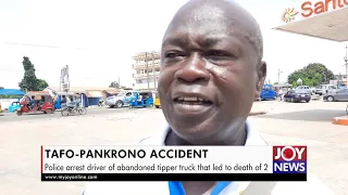 Tafo-Pankrono Accident: Police arrest driver of abandoned tipper truck that led to death of 2