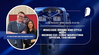 #Decode: Brand and Style with George Ciz- Chief Marketing Officer, TAG Heuer