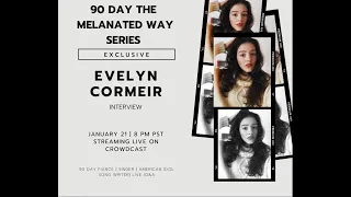 90 Day The Melanated Way Exclusive~A One on One with 90 Day & American Idol Alum Evelyn Cormeir