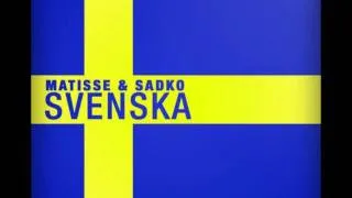 Matisse & Sadko - Svenska (Radio Edit)