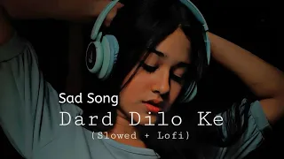 Dard Dilo Ke [Slowed+Lofi] Mohd Irfan || Himesh Reshammiya (Lofi Music Channel)