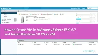 How to create VM on Esxi 6.7 and install windows-10 on VM