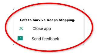 How To Fix Left to Survive Apps Keeps Stopping Problem in Android
