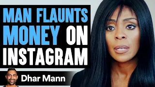 Man Flaunts Money On Instagram What Happens Next Will Shock You | Dhar Mann