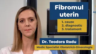 Fibromul uterin - cauze, diagnostic și tratament