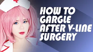 How to gargle after V-Line Surgery