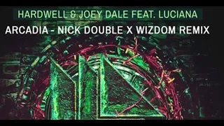 Hardwell & Joey Dale feat. Luciana - Arcadia (Nick Double X Wizdom Remix)