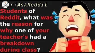 When Teachers Breakdown During Class (r/AskReddit)