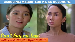 ANNIE,IPAPAKUL*NG NI CAROLINE|CANT BUY ME LOVE|FULL EPISODE 128,3/3|APRIL 12,2024