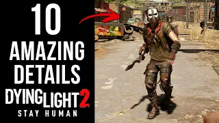 10 AMAZING Details in Dying Light 2