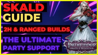 PATHFINDER: WOTR - SKALD Guide ENHANCED: 2H & Ranged BUILDS - The ULTIMATE Party Support!