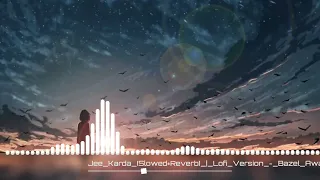 Jee Karda Slowed Reverb   Lofi Version   lofi beatz