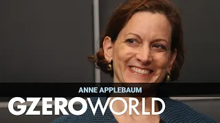 Anne Applebaum On Authoritarianism & Disillusioned Voters | Interview | GZERO World with Ian Bremmer