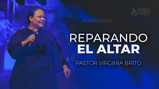 Reparando El Altar | Pastora Virginia Brito | Campaña Espiritu Santo y Fuego