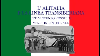 L' Alitalia e la linea Transiberiana - Cpt. Vincenzo Rossitto - Video intergrale