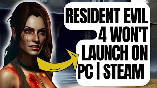 How To Fix Resident Evil 4 Won't Launch On PC | Steam