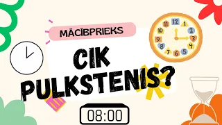 Mācāmies pulksteni. 🕑