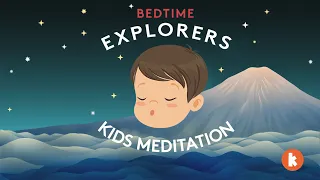 Climb The Mountain (Kids Meditation) | Bedtime Explorers Podcast