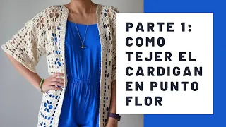 Tutorial Ganchillo // Cardigan Largo en Punto Flor // Parte 1