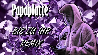 Papaplatte - Bis zu ihr Remix