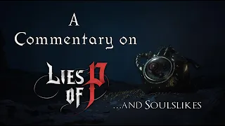 A Commentary on Lies of P (and Soulslikes)