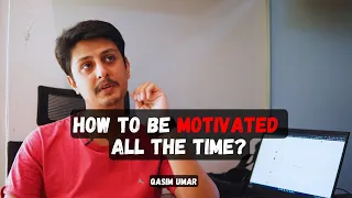 How to be motivated all the time? | Qasim Umar