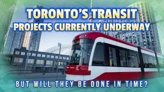 Toronto TTC's Transit Projects Currently Underway.  But will these lines be done in time