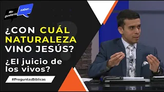 97. La naturaleza de Cristo / El juicio de los vivos || Me Gustaría Saber