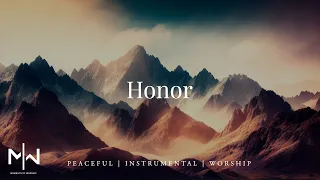 Honor | Soaking Worship Music Into Heavenly Sounds // Instrumental Soaking Worship