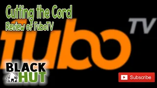 Cutting the Cord - Review of FuboTV