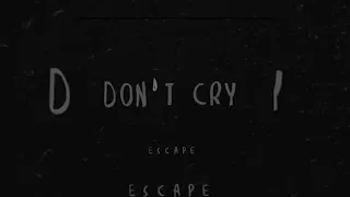 Escape - Pls don’t cry