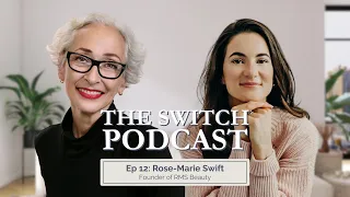 Episode 12: Rose-Marie Swift, Founder of RMS Beauty