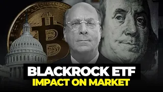The Impact of BlackRock Bitcoin ETF on the Market