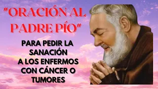 🙌 ORACIÓN POR LOS ENFERMOS DE CÁNCER | ORACIÓN AL PADRE PÍO POR LOS ENFERMOS  🙌