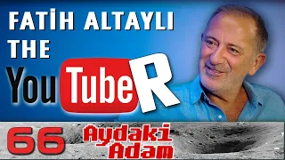 Fatih Altaylı The Youtuber - Aydaki Adam -  B66 FluTV -  @fatihaltayli ​