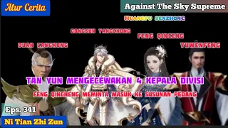 Against The Sky Supreme Eps. 341 || kepanikan orang yang bertaruh..