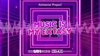 Alchemist Project - Music Is My Ecstasy (PaulVanCrazy & Ziemuś Bootleg 2021)