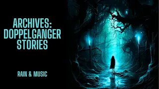 The Archive Project | Doppelganger Stories | Rain & Music Version | Scary Stories in the Rain