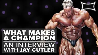 What Makes A Champion | An Interview With 4X Mr. Olympia Jay Cutler