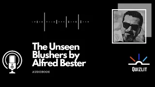The Unseen Blushers by Alfred Bester Audiobook