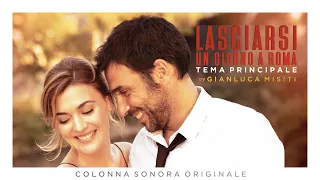 Lasciarsi un giorno a Roma (Main Theme) ● Gianluca Misiti (Original Soundtrack Track) - HD