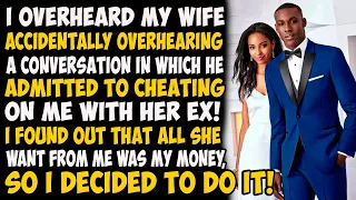 I overheard my wife accidentally overhearing a conversation in which he admitted to cheating on