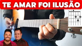 Te Amar Foi Ilusão - Bruno e Marrone - COMO TOCAR NO VIOLÃO – SIMPLIFICADO