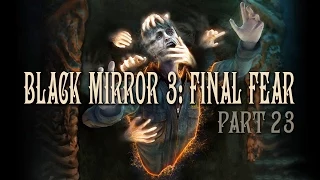 The Black Mirror 3: Final Fear - Последний обряд. Часть 23 (ФИНАЛ)