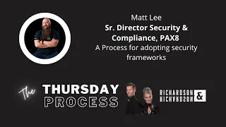 Thursday Process: Adopting Cyber Security Frameworks with Matt Lee from Pax8