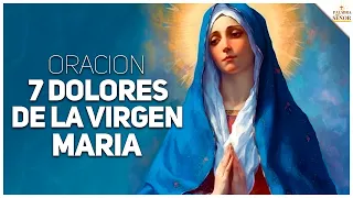 💔Oración de los 7 DOLORES de la VIRGEN🙏 - Palabra Del Señor ✝