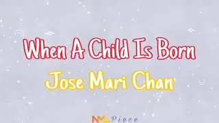 When A Child Is Born - Jose Mari Chan (Lyrics) | NML Piece